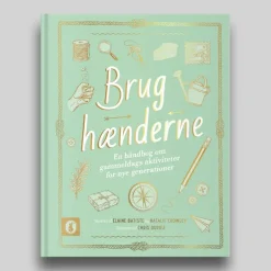 Brug hænderne - En håndbog om gammeldags...|Børn Børnebøger